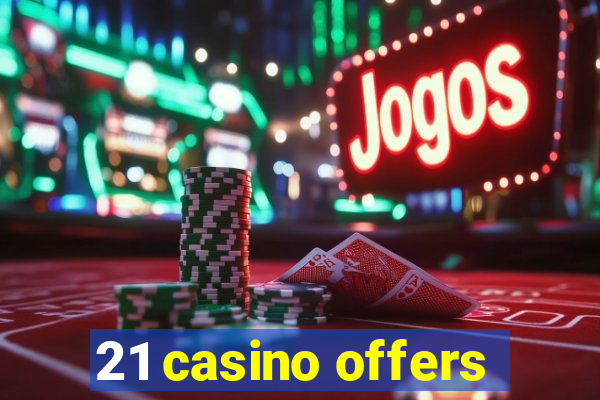 21 casino offers