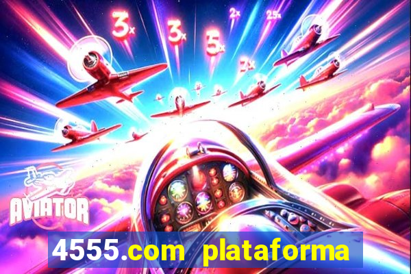 4555.com plataforma de jogos