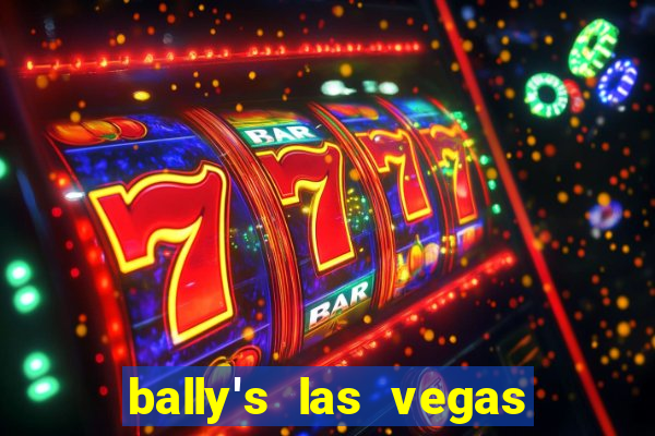 bally's las vegas hotel and casino