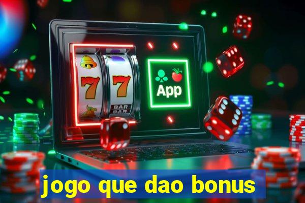 jogo que dao bonus