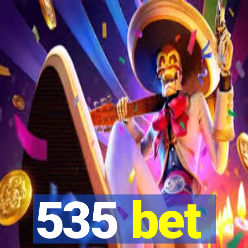 535 bet