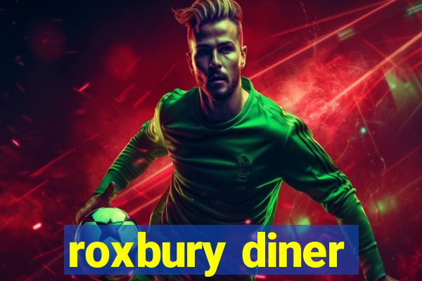 roxbury diner