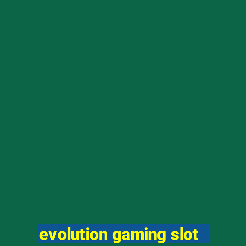 evolution gaming slot