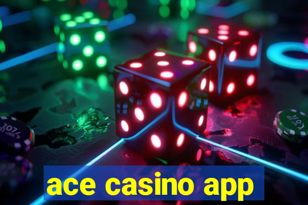 ace casino app