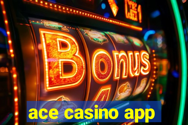 ace casino app