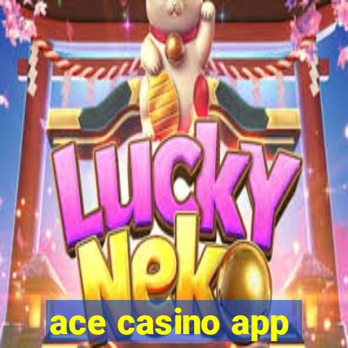 ace casino app