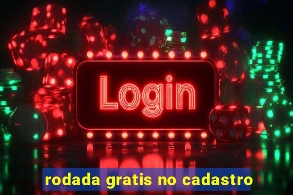 rodada gratis no cadastro