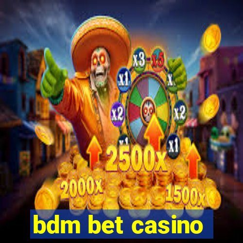 bdm bet casino