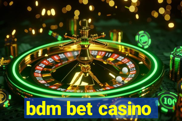 bdm bet casino