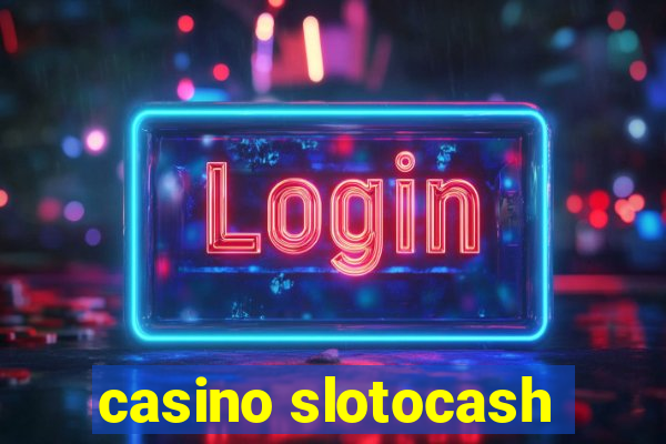 casino slotocash