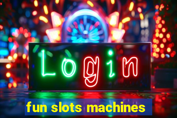 fun slots machines