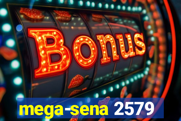 mega-sena 2579