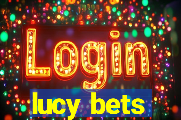 lucy bets