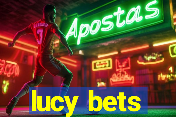 lucy bets