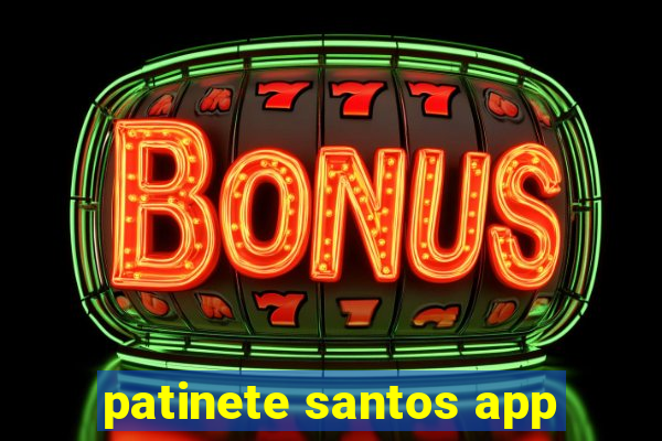 patinete santos app