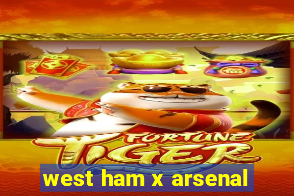 west ham x arsenal