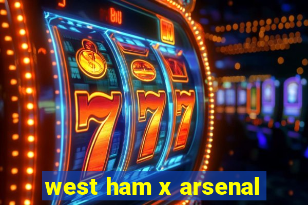 west ham x arsenal