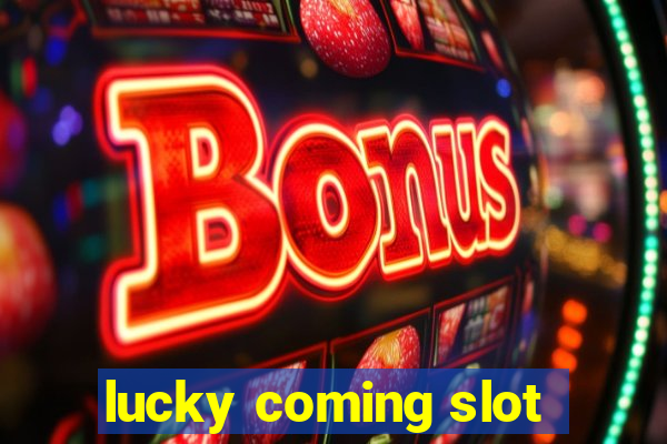 lucky coming slot