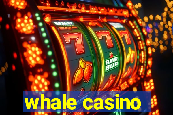 whale casino