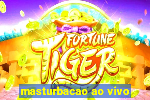 masturbacao ao vivo