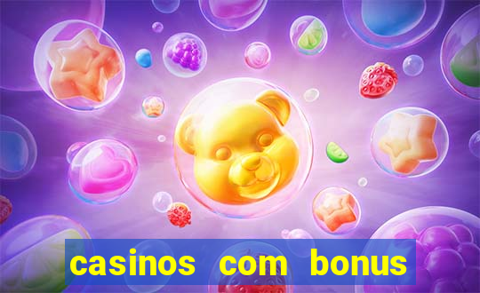 casinos com bonus sem deposito