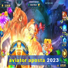 aviator aposta 2023