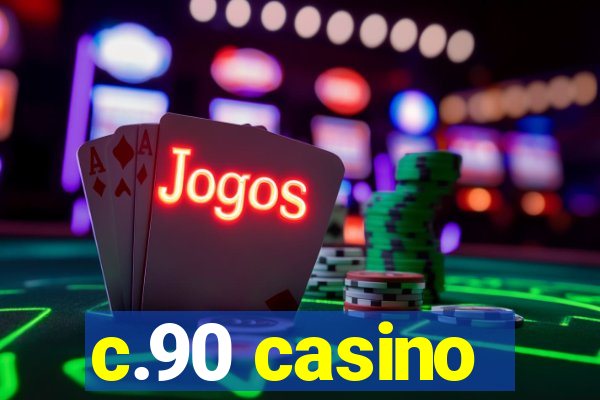 c.90 casino