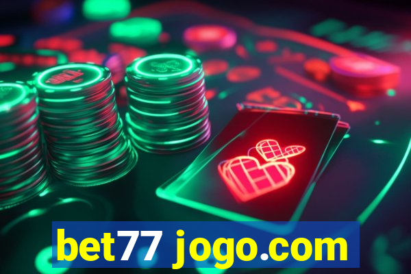 bet77 jogo.com