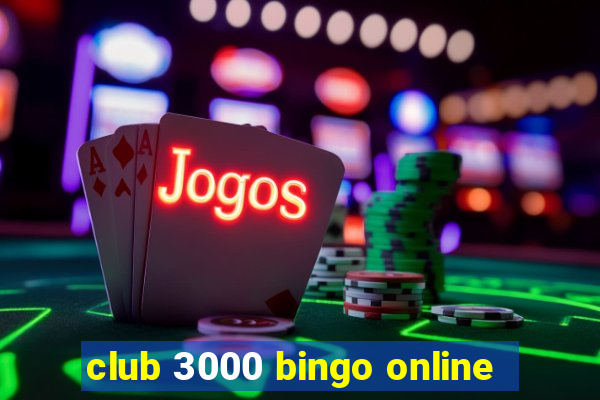 club 3000 bingo online