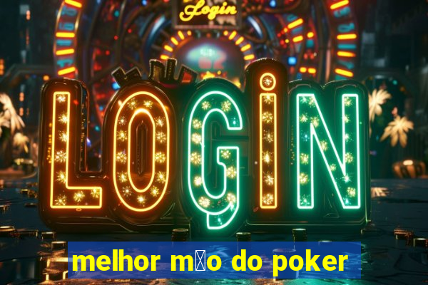 melhor m茫o do poker