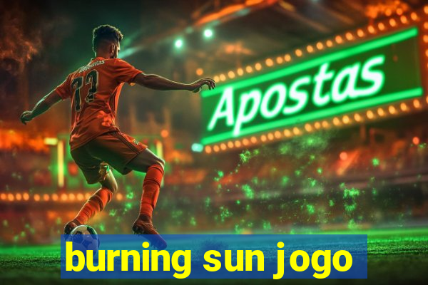 burning sun jogo