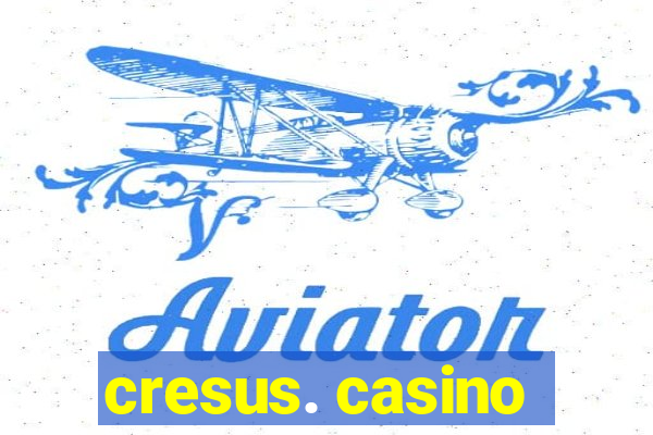 cresus. casino