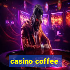 casino coffee