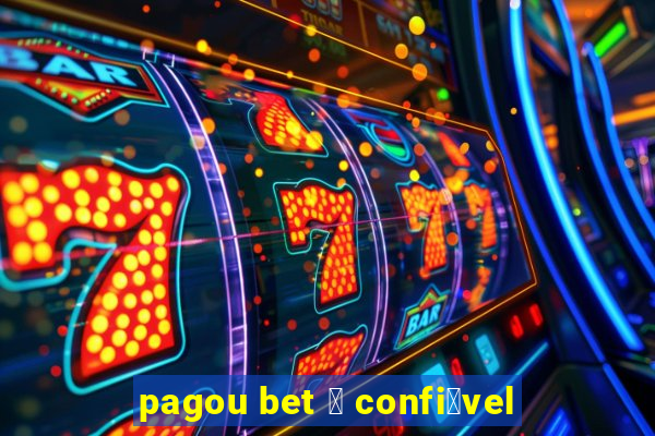 pagou bet 茅 confi谩vel