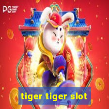 tiger tiger slot