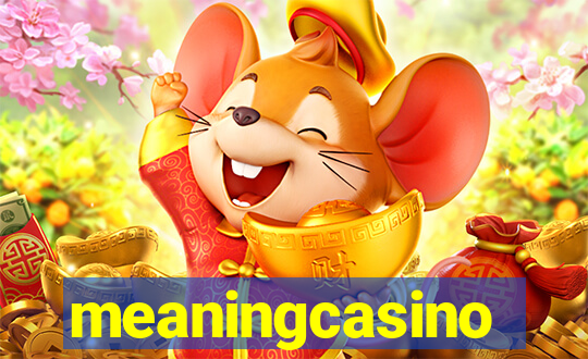 meaningcasino