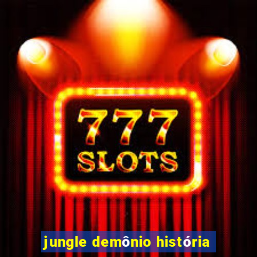 jungle demônio história