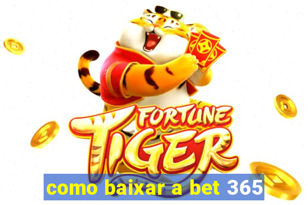 como baixar a bet 365