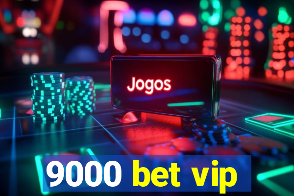 9000 bet vip