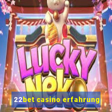 22bet casino erfahrung