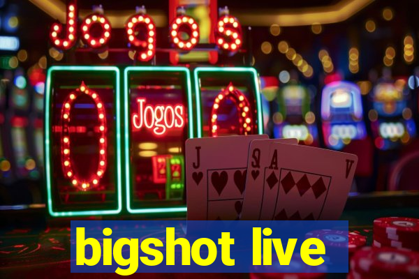 bigshot live