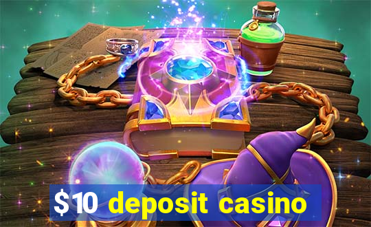 $10 deposit casino