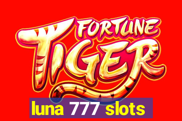 luna 777 slots