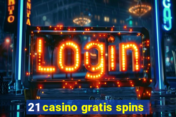 21 casino gratis spins