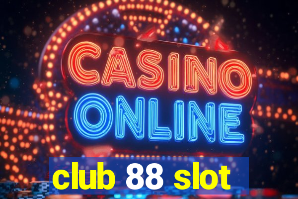 club 88 slot