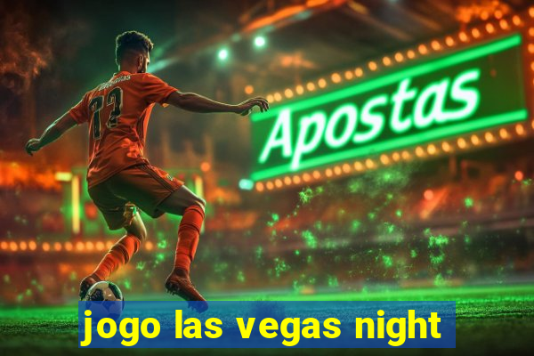 jogo las vegas night