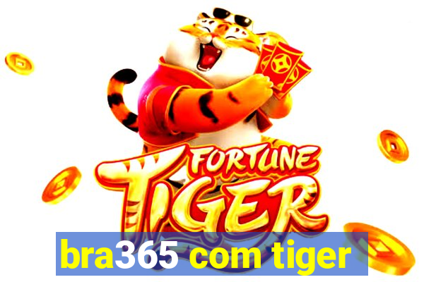 bra365 com tiger