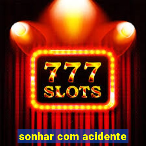 sonhar com acidente