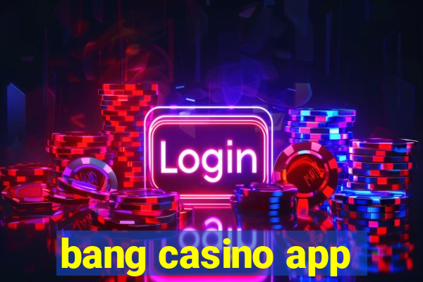 bang casino app