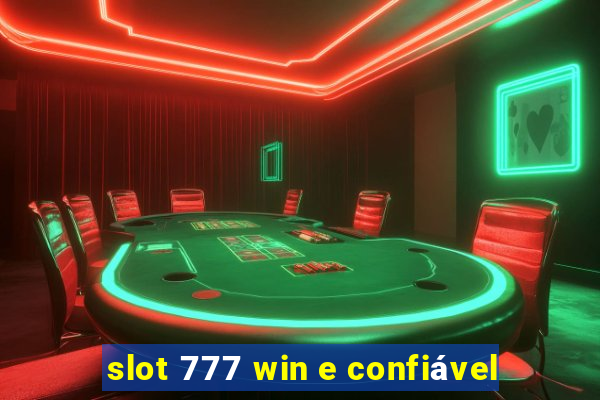 slot 777 win e confiável